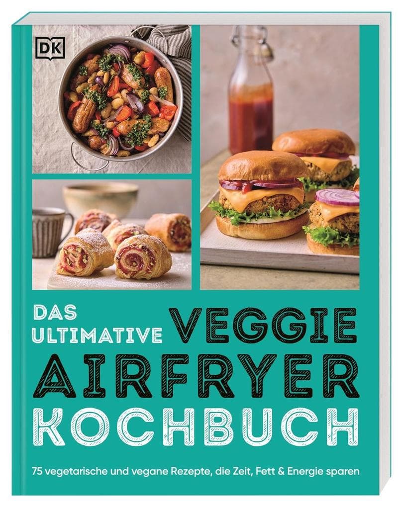 Das ultimative Veggie Airfryer Kochbuch