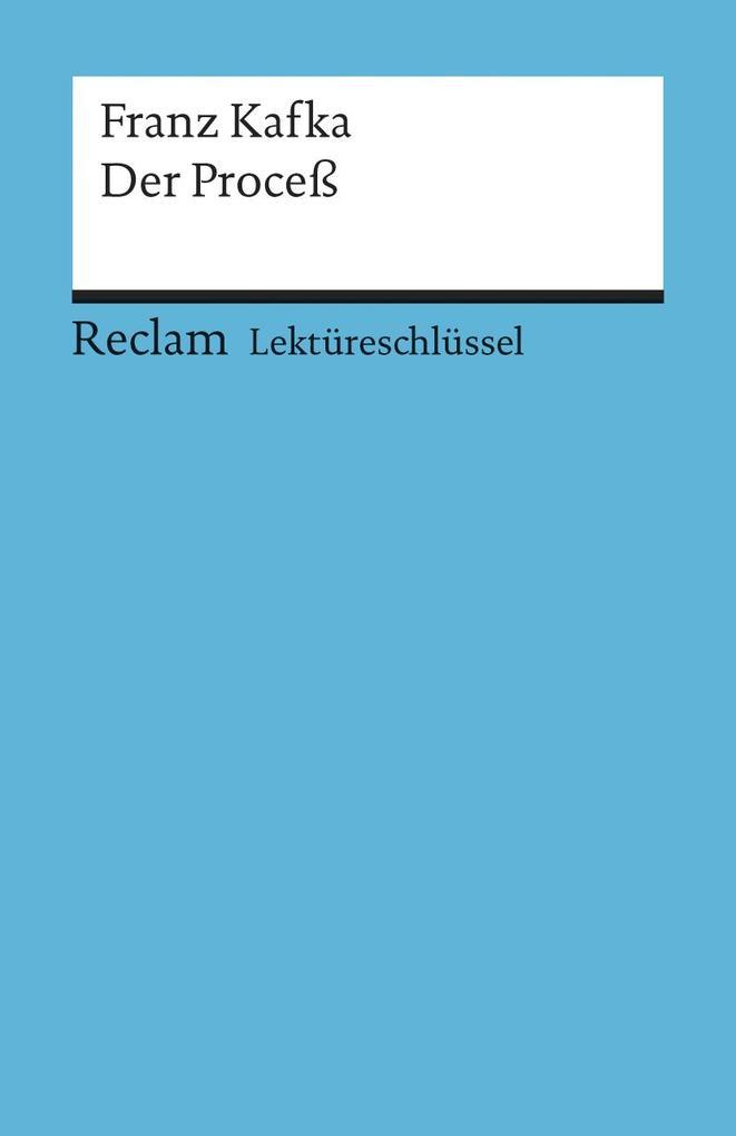 Der Proceß. Lektüreschlüssel für Schüler