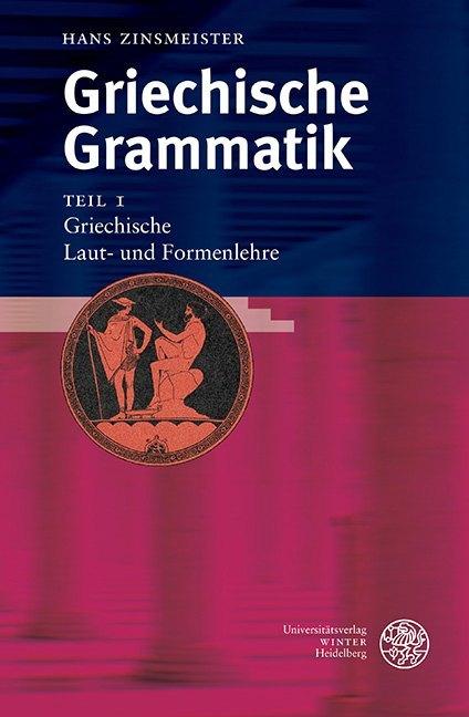 Griechische Grammatik 1. Griechische Laut- und Formenlehre