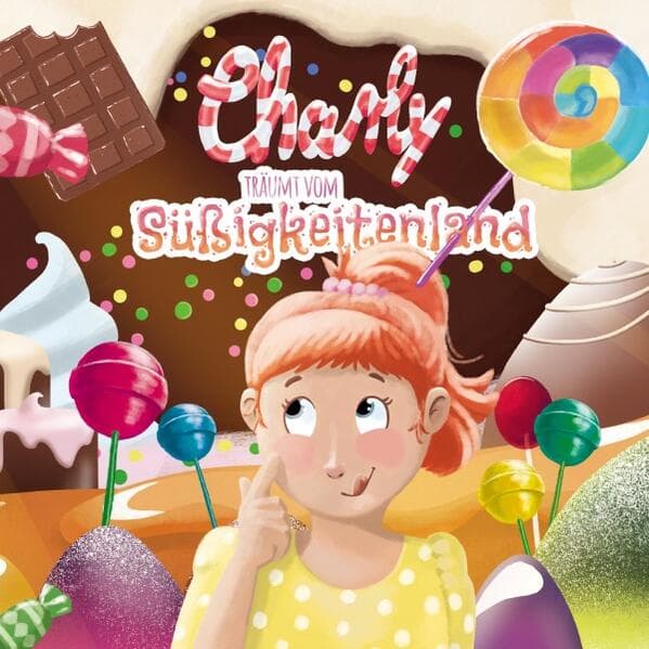 Charly träumt vom Süßigkeitenland