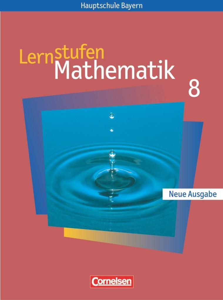 Lernstufen Mathematik 8. Schülerbuch. Hauptschule Bayern. Neue Ausgabe