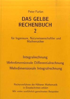 Das Gelbe Rechenbuch 02. Integralrechnung, Mehrdimensionale Differentialrechnung, Mehrdimensionale Integralrechnung