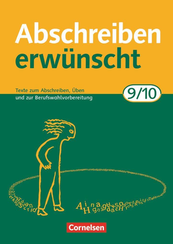 Abschreiben erwünscht. Neubearbeitung. 9./10. Schuljahr. Trainingseinheiten zum Abschreiben, Üben und zur Berufswahlvorbereitung