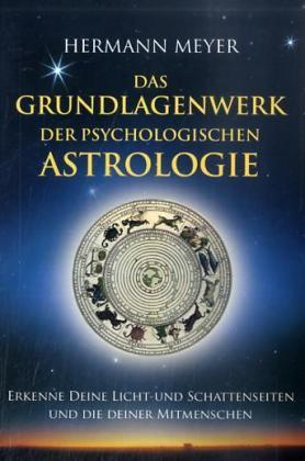 Das Grundlagenwerk der psychologischen Astrologie