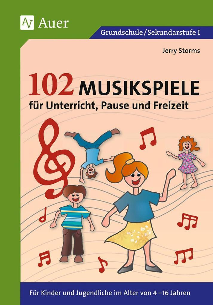 102 Musikspiele für Unterricht, Pause und Freizeit