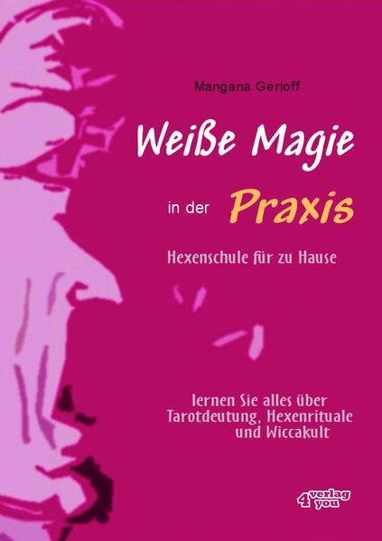 Weiße Magie in der Praxis. Hexenschule für zu Hause