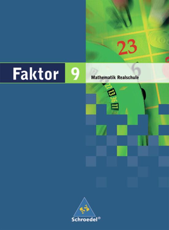 Faktor 9. Mathematik. Schulbuch. Realschule. Niedersachsen, Bremen, Hamburg und Schleswig-Holstein