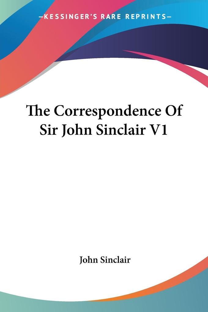 The Correspondence Of Sir John Sinclair V1