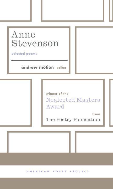 Anne Stevenson: Selected Poems: (American Poets Project #26)