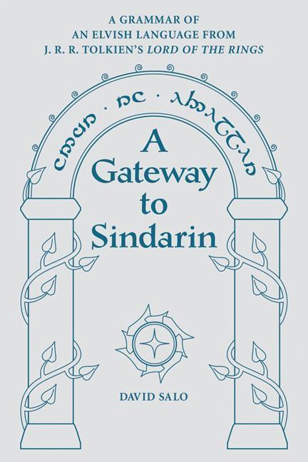 A Gateway to Sindarin: A Grammar of an Elvish Language from J.R.R. Tolkien's Lord of the Rings