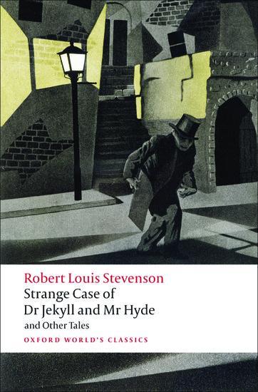 The Strange Case of Dr Jekyll and Mr Hyde, and Other Tales