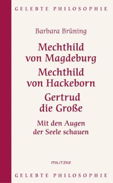 Mechthild von Magdeburg, Mechthild von Hackeborn, Gertrud die Große