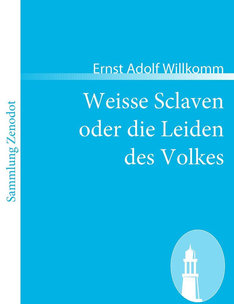 Weisse Sclaven oder die Leiden des Volkes