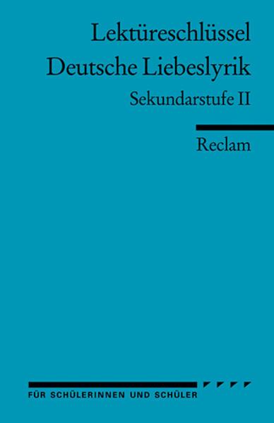 Lektüreschlüssel: Deutsche Liebeslyrik. Sekundarstufe II