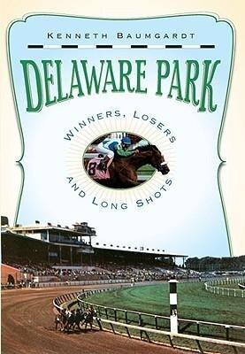 Delaware Park: Winners, Losers and Long Shots