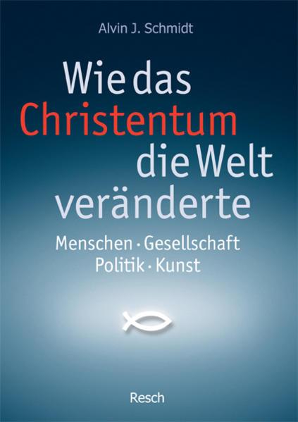 Wie das Christentum die Welt veränderte