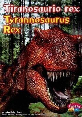 Tiranosaurio Rex/Tyrannosaurus Rex