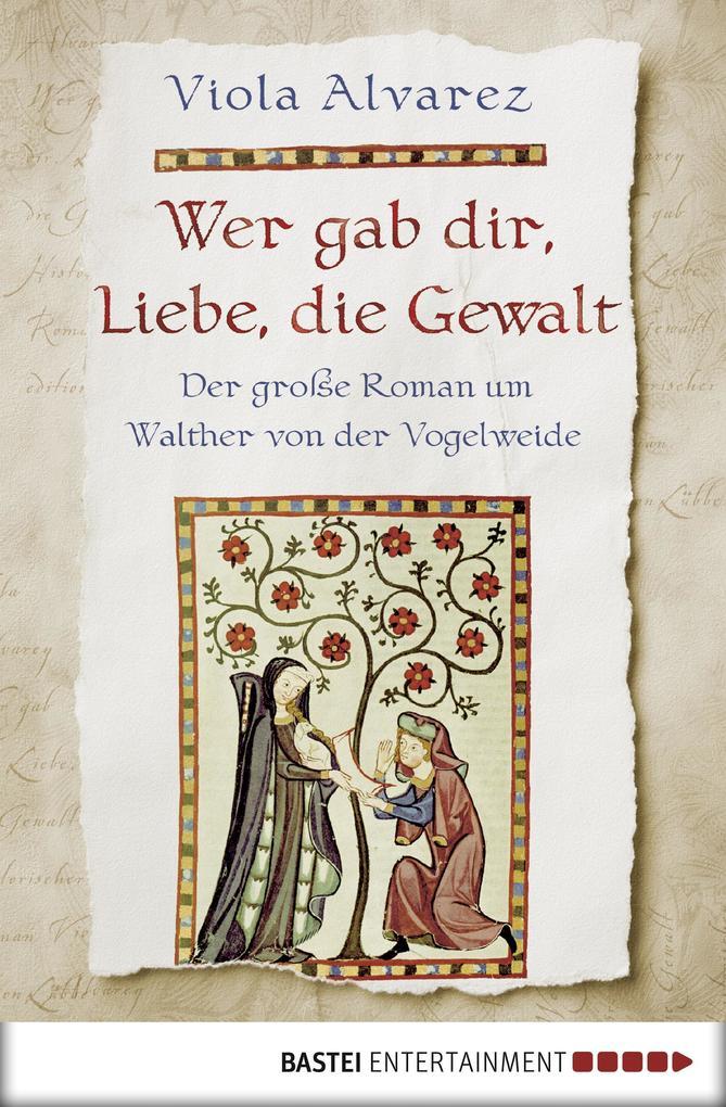 Wer gab dir, Liebe, die Gewalt