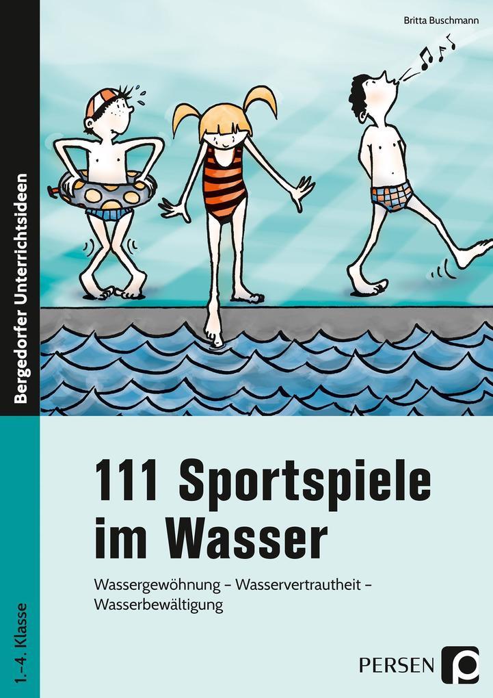 111 Sportspiele im Wasser. 1. - 4. Klasse