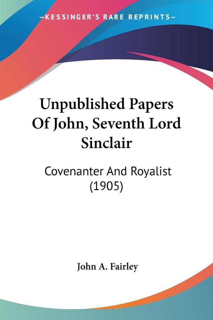 Unpublished Papers Of John, Seventh Lord Sinclair