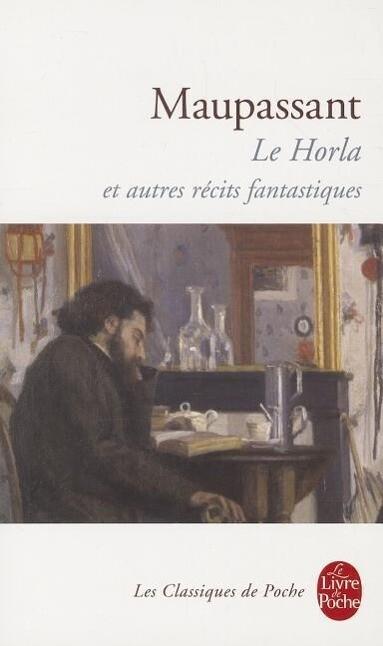 Le Horla Et Autres Recits Fantastiques