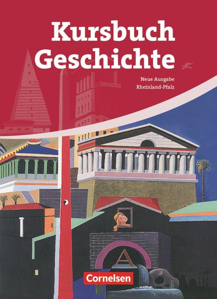 Kursbuch Geschichte. Neue Ausgabe. Schülerbuch Rheinland-Pfalz