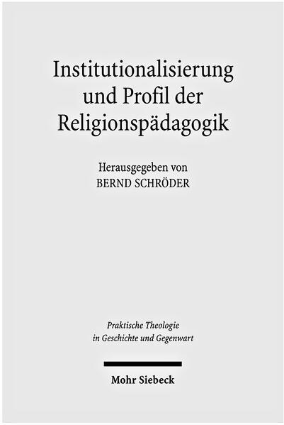 Institutionalisierung und Profil der Religionspädagogik