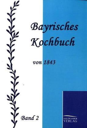 Bayrisches Kochbuch von 1843