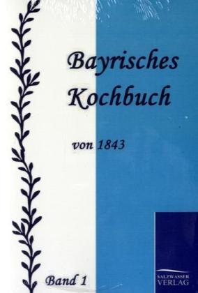 Bayrisches Kochbuch von 1843