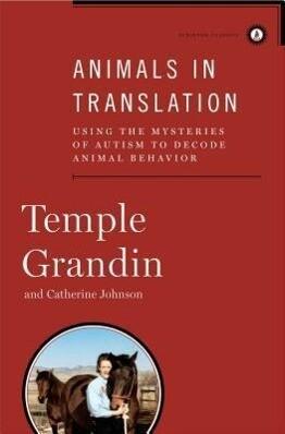 Animals in Translation: Using the Mysteries of Autism to Decode Animal Behavior