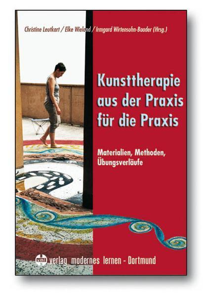 Kunsttherapie - aus der Praxis für die Praxis