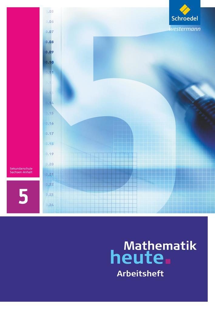 Mathematik heute 5. Arbeitsheft. Sachsen-Anhalt