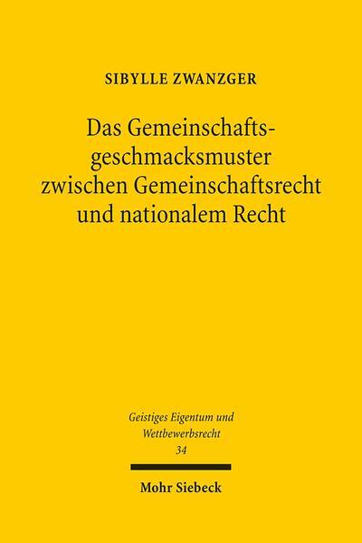 Das Gemeinschaftsgeschmacksmuster zwischen Gemeinschaftsrecht und nationalem Recht