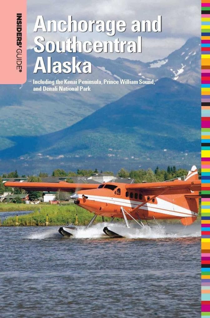 Insiders' Guide® to Anchorage and Southcentral Alaska