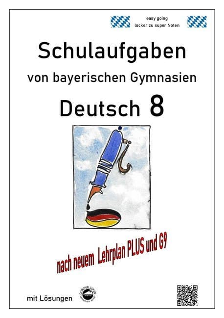 Deutsch 8 , Schulaufgaben (G9, LehrplanPLUS) von bayerischen Gymnasien mit Lösungen