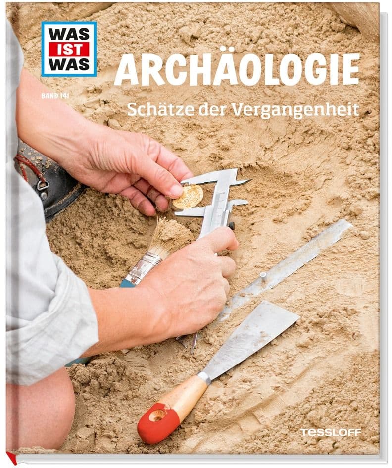 WAS IST WAS Band 141 Archäologie. Schätze der Vergangenheit