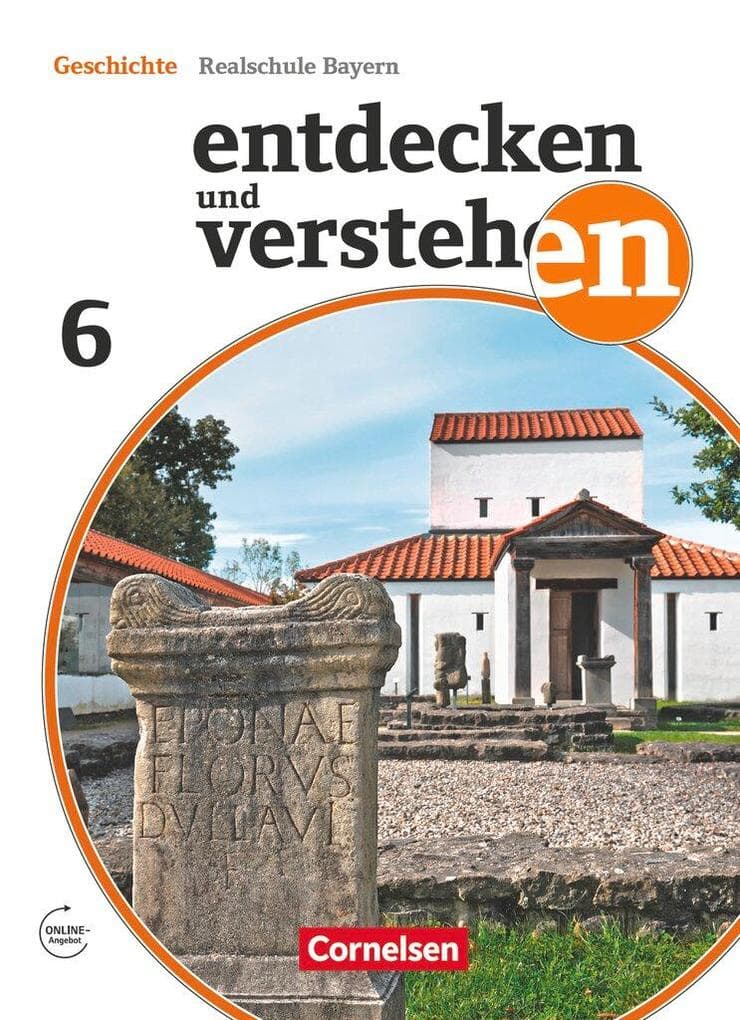 Entdecken und verstehen 6. Jahrgangsstufe - Für die sechsstufige Realschule in Bayern - Neubearbeitung - Von den Anfängen der Geschichte bis zum Frühmittelalter