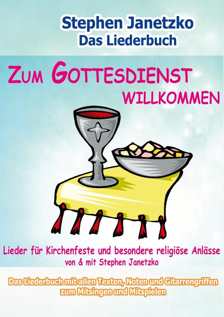 Zum Gottesdienst willkommen - Lieder für Kirchenfeste und besondere religiöse Anlässe