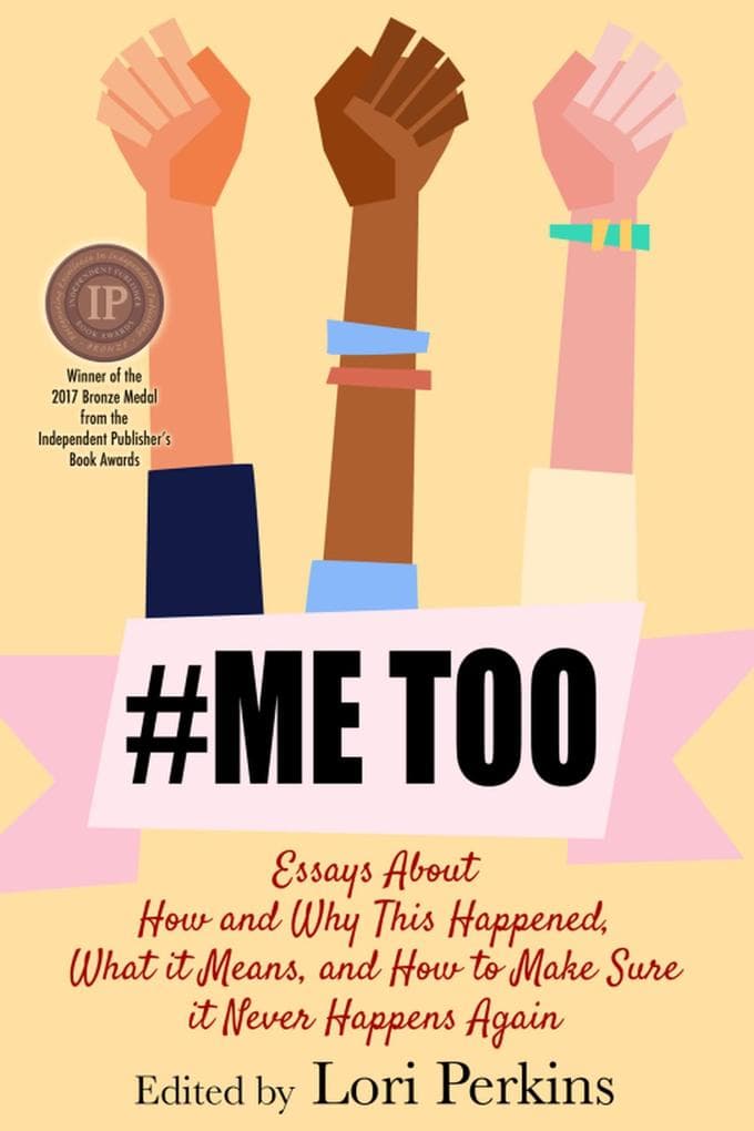 #MeToo - Essays About How and Why This Happened, What It Means and How to Make Sure it Never Happens Again