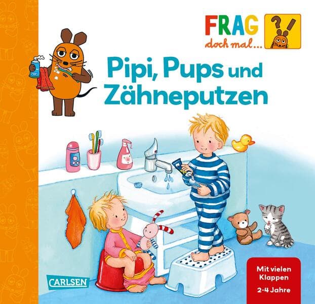 Frag doch mal ... die Maus!: Pipi, Pups und Zähneputzen