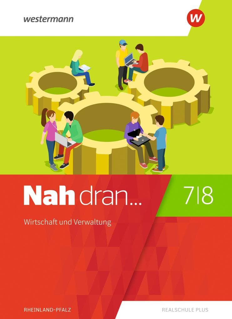 Nah dran 7 / 8. Schulbuch. Wirtschaft und Verwaltung. Rheinland-Pfalz