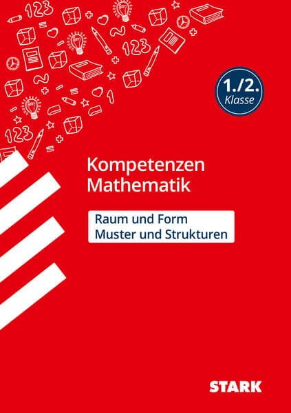 STARK Mathematik 1./2. Klasse - Kompetenzen - Muster und Strukturen, Raum und Form