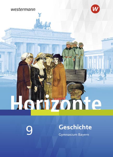 Horizonte - Geschichte 9. Schulbuch. Für Gymnasien in Bayern