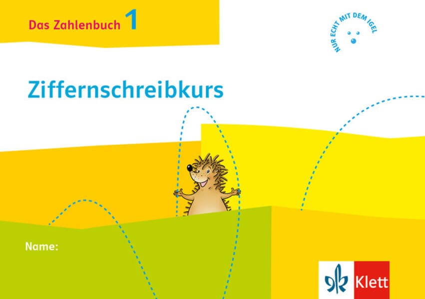 Das Zahlenbuch 1. Igel-Übungsheft Ziffernschreibkurs Klasse 1