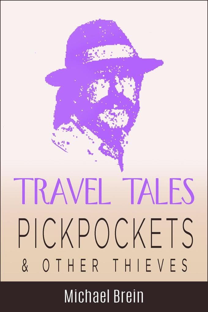Travel Tales: Pickpockets & Other Thieves (True Travel Tales)