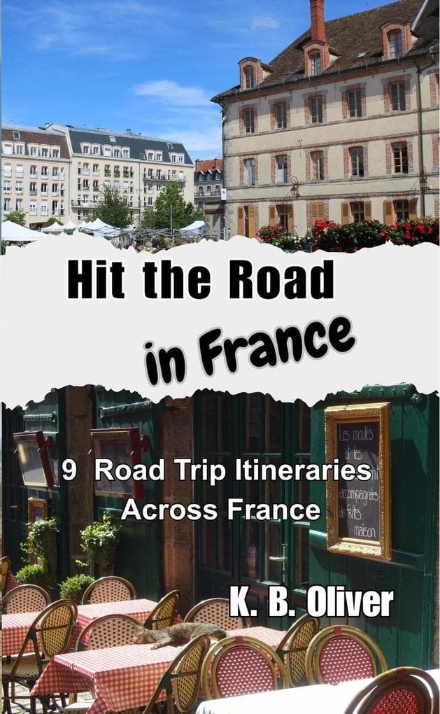 Hit the Road in France: 9 Road Trip Itineraries Across France