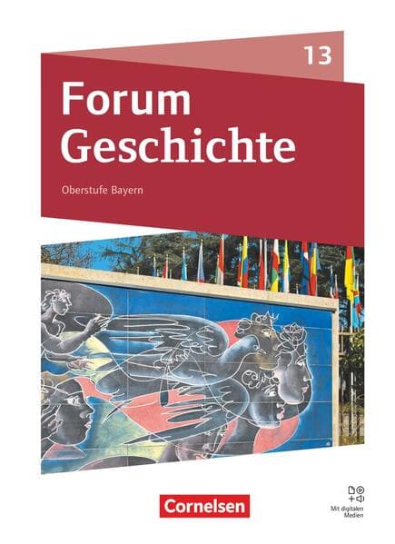 Forum Geschichte 13. Jahrgangsstufe - Oberstufe Gymnasium Bayern - Neue Ausgabe ab 2023 - Schulbuch mit digitalen Medien