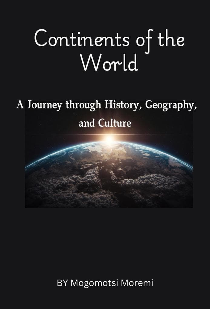 Continents of the World: A Journey through History, Geography, and Culture