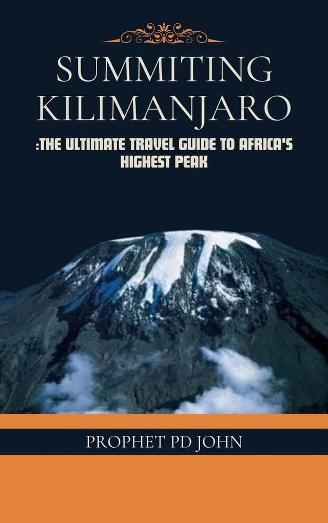 Summiting Kilimanjaro: The Ultimate Travel Guide to Africa's Highest Peak