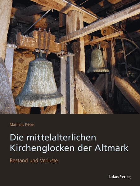 Die mittelalterlichen Kirchenglocken der Altmark